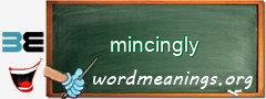WordMeaning blackboard for mincingly